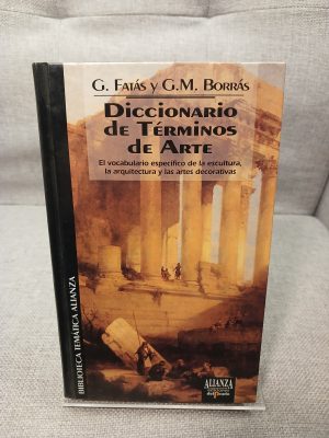 Diccionario de términos de arte: el vocabulario específico de la escultura, la arquitectura y las artes decorativas