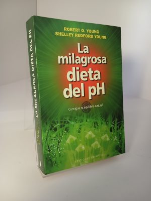La milagrosa dieta del PH Consigue tu equilibrio natural