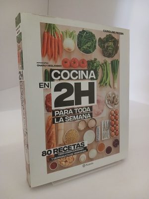 Cocina en 2 horas para toda la semana 80 recetas : cero complicaciones y un producto de temporada