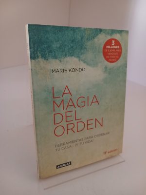 La magia del orden: Herramientas para ordenar tu casa... y tu vida