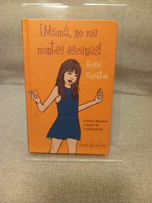 ¡Mamá, no me montes escenas! dramas, desastres y deseos de 5 adolescentes