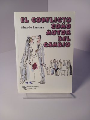 EL CONFLICTO COMO MOTOR DEL CAMBIO Use el conflicto para crecer y aprender