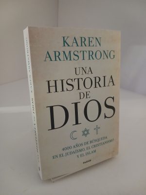 Una historia de Dios 4000 años de búsqueda en el judaísmo, el cristianismo y el Islam