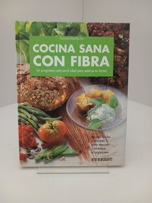 Cocina sana con fibra Un programa nutricional ideal para sentirse en forma
