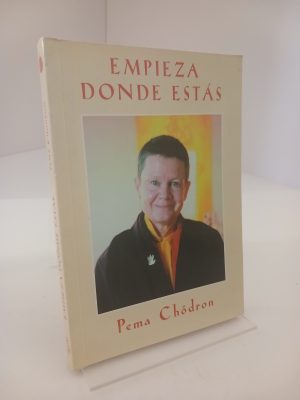 Empieza donde estás guía para vivir con compasión