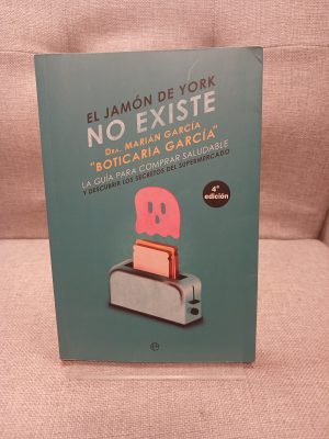 El jamón de York no existe : la guía para comprar saludable y descubrir los secretos del supermercado
