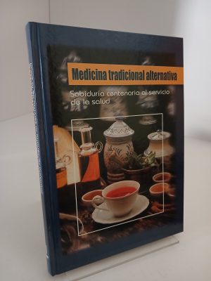 Portada de Medicina tradicional alternativa sabiduría centenaria al servicio de la salud