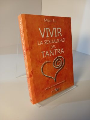Vivir la sexualidad del tantra manual de sexualidad tántrica
