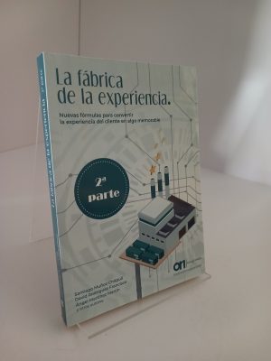 Portada de La fábrica de la experiencia: Nuevas fórmulas para convertir la experiencia del cliente en algo memorable. 2ª parte
