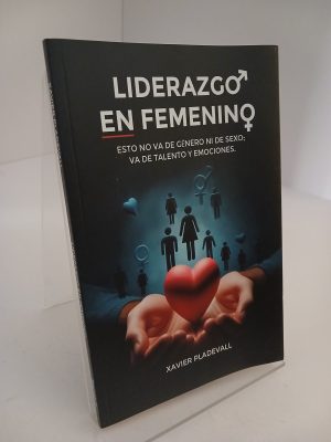 Liderazgo en Femenino Esto no va de género ni de sexo; va de talento y emociones