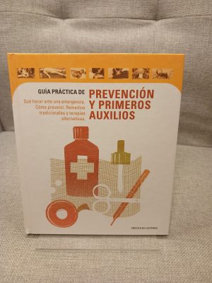 Guía práctica de prevención y primeros auxilios: Qué hacer ante una emergencia, cómo prevenir, remedios tradicionales y terapias alternativas