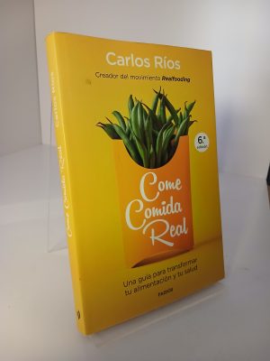 Come comida real: Una guía para transformar tu alimentación y tu salud