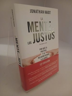 La mente de los justos por qué la política y la religión dividen a la gente sensata