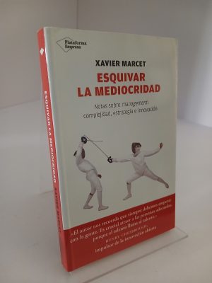 Esquivar la mediocridad : notas sobre management : complejidad, estrategia e innovación