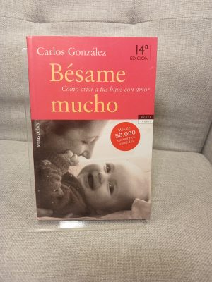 Bésame mucho cómo criar a tus hijos con amor