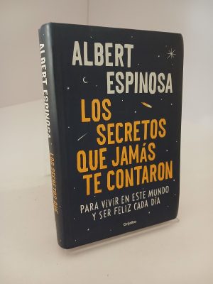 Los secretos que jamás te contaron Para vivir en este mundo y ser feliz cada día