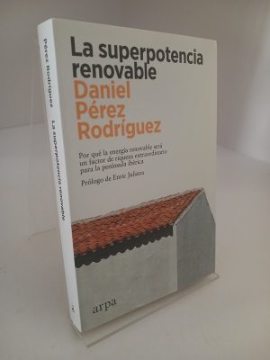 La superpotencia renovable: por qué la energía renovable será un factor de riqueza extraordinario para la península ibérica