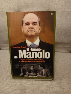 El "bueno" de Manolo biografía no autorizada de Manuel Chaves, el último superviviente del "clan de la tortilla"