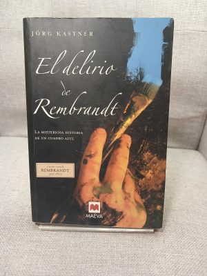 El delirio de Rembrandt la misteriosa historia de un cuadro azul