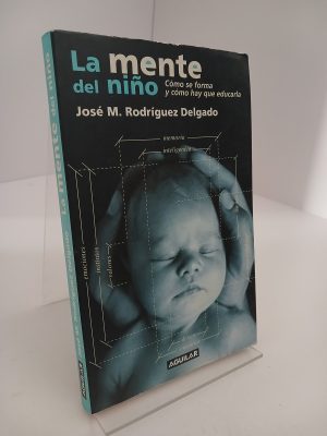 Portada de La mente del Niño como se forma y como hay que educarla [Feb 13, 2001] Jose M. Rodriguez Delgado