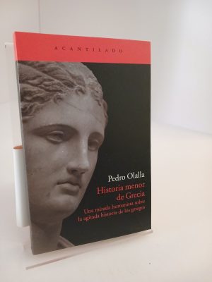 Historia menor de Grecia una mirada humanista sobre la agitada historia de los griegos