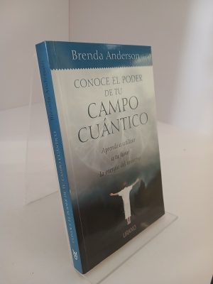 Portada de Conoce el poder de tu campo cuántico: Aprende a utilizar a tu favor la energía del universo