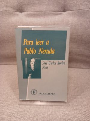 Para leer a Pablo Neruda: Colección clásicos del siglo XX