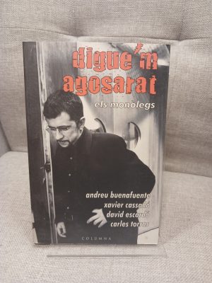 Digue'm agosarat els monòlegs