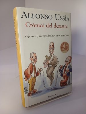 Crónica del desastre zapatazos, maragalladas y otros desatinos