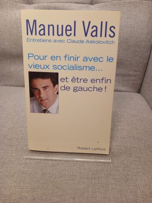 Pour en finir avec le vieux socialisme, et être enfin de gauche entretiens avec Claude Askolovitch
