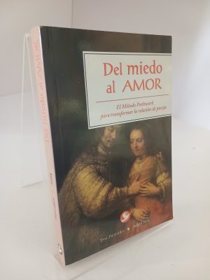 Del miedo al amor: el método Pathwork para transformar la relación de pareja