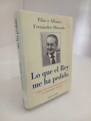 Portada de Lo que el Rey me ha pedido: Torcuato Fernández-Miranda y la reforma política (Spanish Edition)