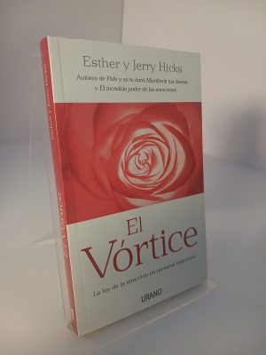 El vórtice : la ley de la atracción en nuestras relaciones