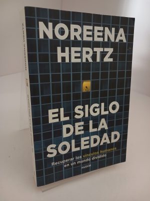 Portada de El siglo de la soledad: recuperar los vínculos humanos en un mundo dividido