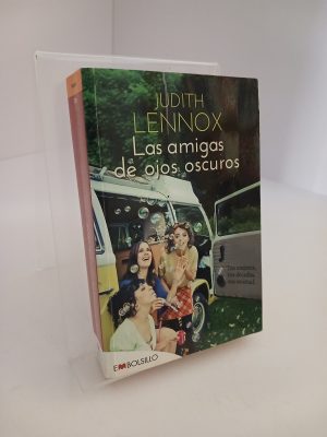Las amigas de ojos oscuros tres mujeres, tres décadas, una amistad