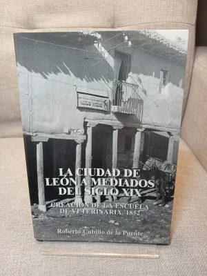 La ciudad de León a mediados del siglo XIX creación de la Escuela de Veterinaria 1852