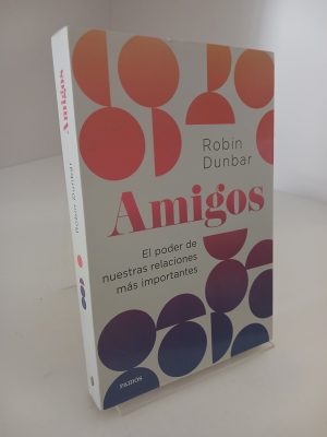 Amigos: el poder de nuestras relaciones más importantes