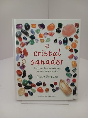 El cristal sanador Recetas a base de cristales que cambiarán tu vida