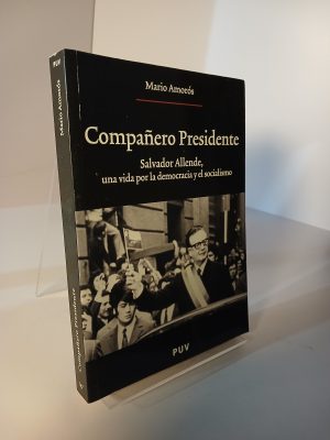 Compañero Presidente Salvador Allende, una vida por la democracia y el socialismo