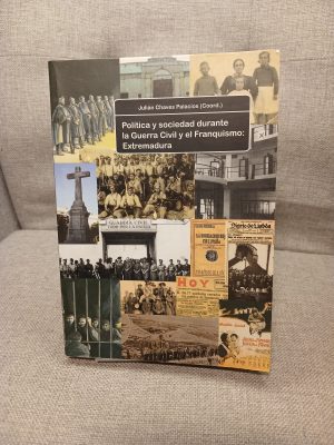 Política y sociedad durante la Guerra Civil y el Franquismo Extremadura