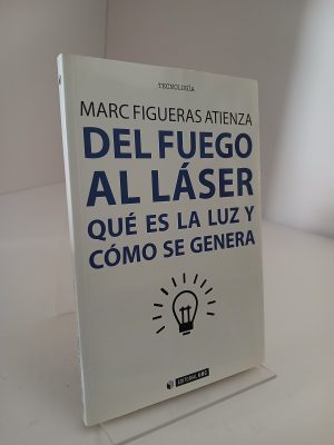 Del fuego al láser : qué es la luz y cómo se genera