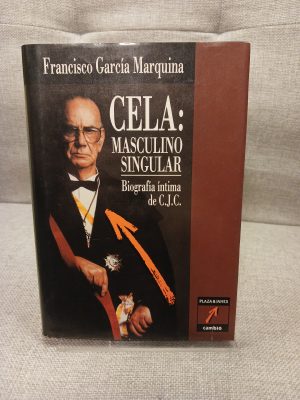 Cela: Masculino singular: biografía íntima de C.J.C