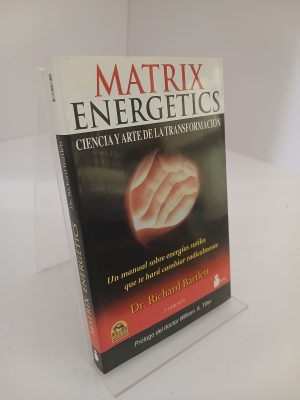 Matrix energetics Ciencia y arte de la transformación