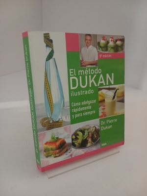 El Metodo Dukan Ilustrado: Como Adelgazar Rapidamente y Para Siempre