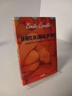 Sin mente, sin lenguaje, sin tiempo la práctica cotidiana de tu divinidad
