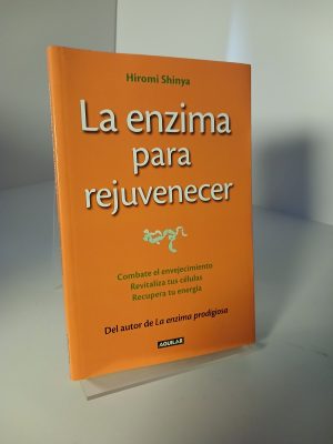 La enzima para rejuvenecer : combate el envejecimiento, revitaliza tus células, recupera tu energía