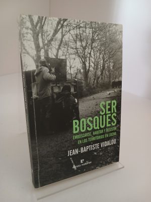 Ser bosques: emboscarse, habitar y resistir en los territorios en lucha