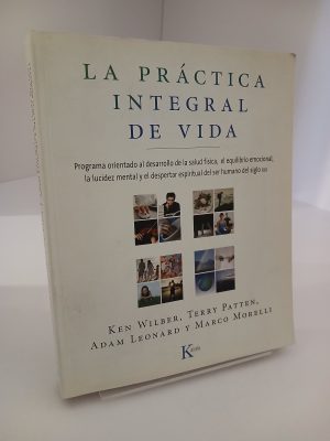 Portada de La práctica integral de vida: Programa orientado al desarrollo de la salud física, el equilibrio emocional, la lucidez mental y el despertar espiritual del ser humano del siglo XXI