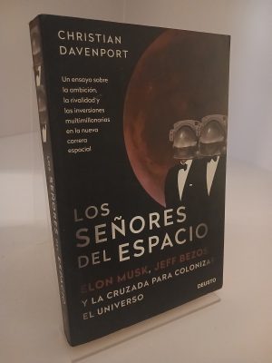 Los señores del espacio: Elon Musk, Jeff Bezos y la cruzada para colonizar el universo
