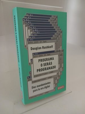 Programa o serás programado: diez mandamientos para la era digital